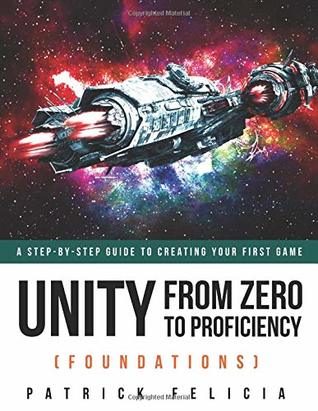 [2c5bb] ^Download~ Unity From Zero to Proficiency (Foundations): A step-by-step guide to creating your first game - Patrick Felicia %e.P.u.b%