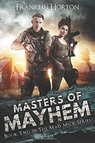 [e8267] #R.e.a.d~ Masters of Mayhem: Book Two in the Mad Mick Series - Franklin Horton ^PDF@