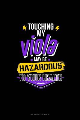 [1f93f] @R.e.a.d* Touching My Viola May Be Hazardous to Your Health: Mileage Log Book -  ~e.P.u.b*
