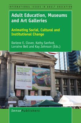 [f2c2f] !R.e.a.d@ Adult Education, Museums and Art Galleries: Animating Social, Cultural and Institutional Change - Darlene E Clover @ePub#