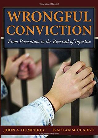 [5f5c1] ^Read# !Online% Wrongful Conviction: From Prevention to the Reversal of Injustice - John a Humphrey %P.D.F*