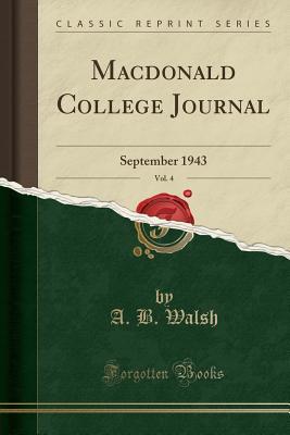 [8109b] ~Read# MacDonald College Journal, Vol. 4: September 1943 (Classic Reprint) - A.B. Walsh @P.D.F%