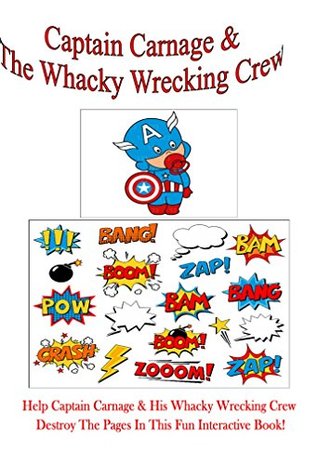 [ee494] *Download^ Captain Carnage & The Whacky Wrecking Crew: Help Captain Carnage & His Whacky Wrecking Crew Destroy This Book In Fun, Thrilling & Exciting Ways! - Ransom Frost *P.D.F*