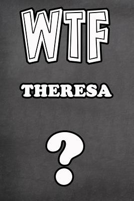 [6120e] ~R.e.a.d^ ~O.n.l.i.n.e^ Wtf Theresa ?: College Ruled - Composition Book - Diary - Lined Journal - Jimmie Goode !ePub^