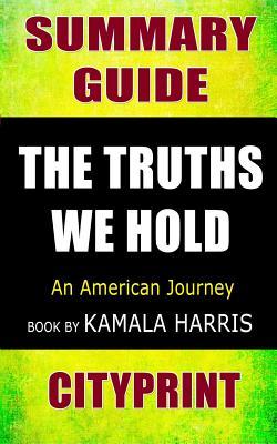 [b4ae8] #Read* Summary Guide the Truths We Hold: An American Journey Book by Kamala Harris - CityPrint ~ePub@