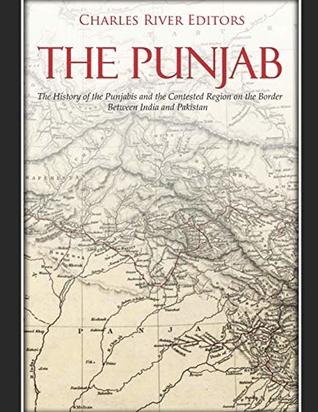 [522a6] *Read! ^Online! The Punjab: The History of the Punjabis and the Contested Region on the Border Between India and Pakistan - Charles River Editors ~PDF@