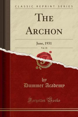 [37bf2] @Read~ *Online^ The Archon, Vol. 18: June, 1931 (Classic Reprint) - Dummer Academy ~PDF^