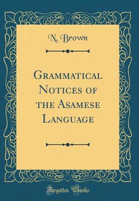 [9cdac] #R.e.a.d% ^O.n.l.i.n.e! Grammatical Notices of the Asamese Language (Classic Reprint) - Nathan Brown @PDF%