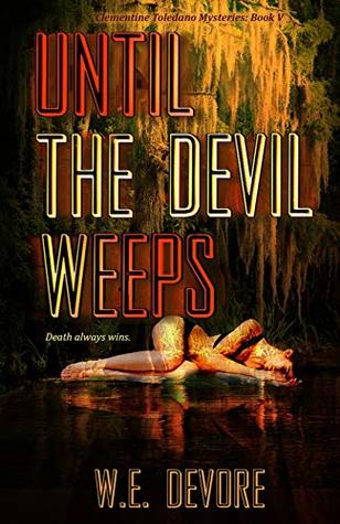 [f7769] *R.e.a.d% Until the Devil Weeps: A Clementine Toledano Mystery - W.E. DeVore ~PDF#