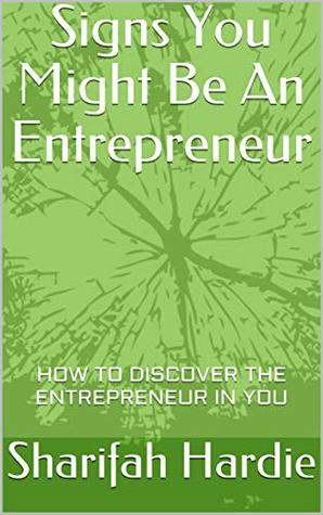 [ab64c] *F.u.l.l.~ #D.o.w.n.l.o.a.d~ Signs You Might Be An Entrepreneur: How to discover the entrepreneur in you - Sharifah Hardie !P.D.F#
