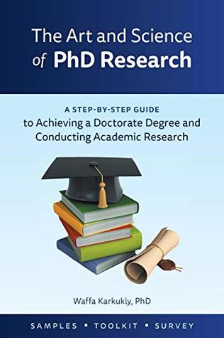 88252] %D.o.w.n.l.o.a.d# The Art and Science of PhD Research: A Step-By-Step Guide to Achieving a Doctorate Degree and Conducting Academic Research - Waffa Karkukly Phd !ePub@