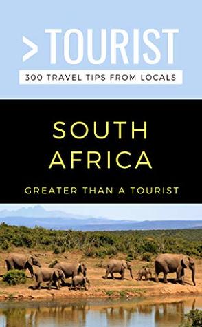 [b5a6b] @Download^ GREATER THAN A TOURIST- SOUTH AFRICA: 300 Travel Tips from Locals - Greater Than Tourist ^PDF!