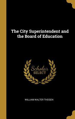 [aa158] *Read@ The City Superintendent and the Board of Education - William Walter Theisen %PDF~