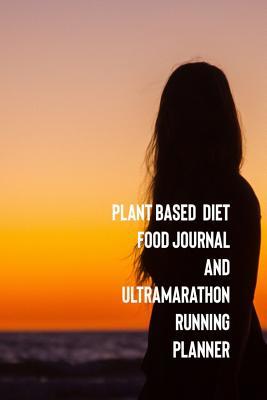 [f6261] @R.e.a.d* Plant Based Food Journal and Ultramarathon Running Planner - Dianne Faster !P.D.F!