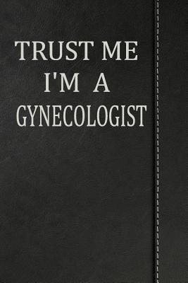 [dba8d] ~Read^ Trust Me I'm a Gynecologist: Weekly Planner Calendar Yearly 365 Notebook 120 Pages 6x9 -  %PDF*