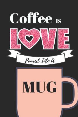 23ce8] ^D.o.w.n.l.o.a.d% Coffee Is Love: Funny/ Inspirational Notebook for Girls Who Love Coffee! -  ~PDF#