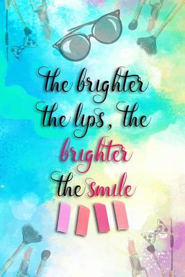 [596de] !Read! The Brighter the Lips, the Brighter the Smile!: Blank Lined Notebook Journal Diary Composition Notepad 120 Pages 6x9 Paperback ( Makeup ) Blue - Maxine Jackson P ~P.D.F*