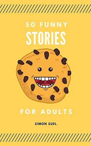 [b51af] ~Read* ~Online* 50 Funny Stories for Adults: Adult comedy book with 50 LOL stories (Simon 1) - Simon Suel #ePub@