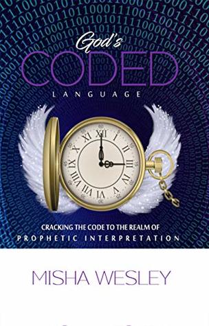 [f2f7d] ~Read# #Online# God's Coded Language: Cracking The Code To The Realm of Prophetic Interpretation - Misha Wesley ~P.D.F@