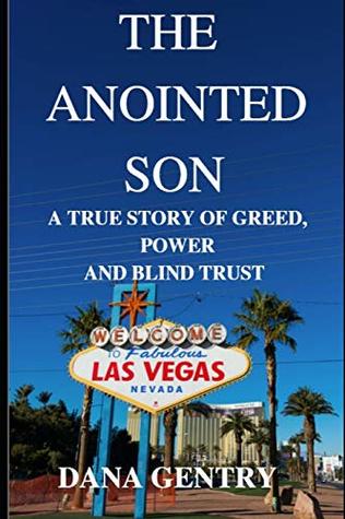 [02d7c] ^Read@ The Anointed Son: A True Story of Greed, Power and Blind Trust - Dana Gentry ^ePub^