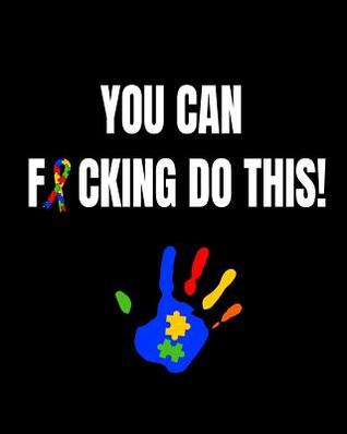 [85e7e] %Read^ You Can F*cking Do This!: Parent Planner For Autistic Child's Learning and Development Key Autism Skills Diary And Organizer (Plan, Track And Organize Your Child's Progress) - Embrace Difference ~e.P.u.b#