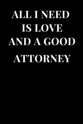 [12f7f] ~Read~ All I Need Is Love and a Good Attorney: Funny Sarcasm Lined Notebook Journal -  !ePub%