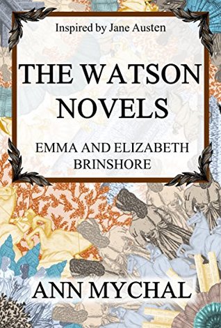 [4136c] %Read* ~Online^ The Watson Novels: Emma and Elizabeth/Brinshore - Ann Mychal ^P.D.F%