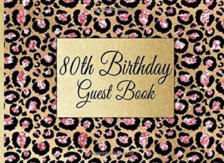[05296] ~R.e.a.d~ 80th Birthday Guest Book: 80th Birthday Guest Book for Women in Pink, Black and Gold Animal Print Guestbook with Gift Log - Witty Publishing !P.D.F#