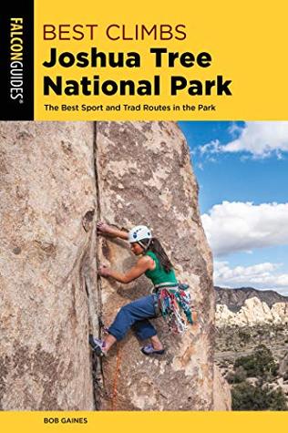6d71a] #D.o.w.n.l.o.a.d^ Best Climbs Joshua Tree National Park: The Best Sport And Trad Routes in the Park (Falcon Guides Best Climbs) - Bob Gaines #P.D.F~