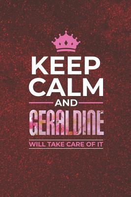 [4c6ed] %R.e.a.d^ ^O.n.l.i.n.e* Keep Calm and Geraldine Will Take Care of It: First Name Funny Sayings Personalized Customized Names Women Girl Mother's Day Gift Notebook Journal -  %e.P.u.b#
