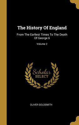 [6d375] ^Read# The History of England: From the Earliest Times to the Death of George II; Volume 2 - Oliver Goldsmith ~PDF#