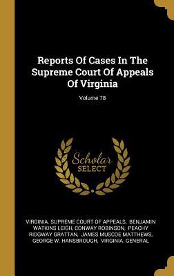 [c0caf] #R.e.a.d* Reports of Cases in the Supreme Court of Appeals of Virginia; Volume 78 - Conway Robinson ^PDF~