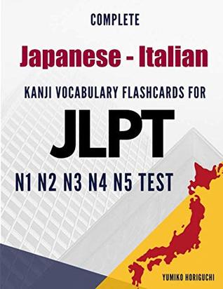 8ebbc] ~D.o.w.n.l.o.a.d# Complete Japanese - Italian Kanji Vocabulary Flashcards for JLPT N1 N2 N3 N4 N5 Test: Practice Japanese Language Proficiency Test Workbook - Yumiko Horiguchi #ePub#