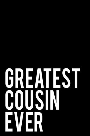 12ee8] ^D.o.w.n.l.o.a.d! Greatest Cousin Ever: 110-Page 6x9 Journal With Blank Lines - Black -  #ePub#