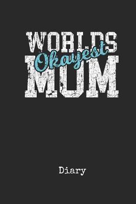 [fb42f] !Full# @Download* Diary: Worlds Okayest Mother In Law Personal Writing Journal Happy Mothers Day Cover for your Best Mam Ever Daily Diaries for Journalists & Writers Note Taking Write about your Life & Interests - Madre Publications @PDF^