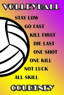 [168aa] ~Full# ~Download@ Volleyball Stay Low Go Fast Kill First Die Last One Shot One Kill Not Luck All Skill Courtney: College Ruled Composition Book Purple and Yellow School Colors -  #e.P.u.b~
