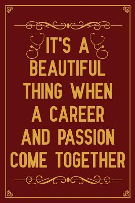 [05238] ^Full# !Download* It's a beautiful thing when a career and passion come together: Notebook to Write in for Mother's Day, Mother's day doctor mom gifts, doctor journal, doctor notebook, doctor gifts for mom -  *ePub@