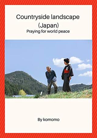[ccef6] *Download% Countryside landscape (Japan): Praying for world peace - Komomo %e.P.u.b%