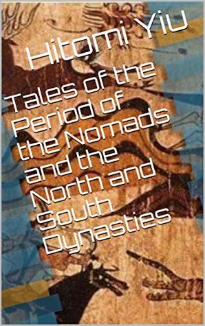 [df25e] ^F.u.l.l.% #D.o.w.n.l.o.a.d@ Tales of the Period of the Nomads and the North and South Dynasties - Hitomi Yiu ^PDF@