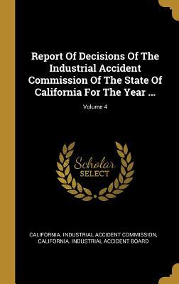 [4bd39] @Full@ !Download% Report Of Decisions Of The Industrial Accident Commission Of The State Of California For The Year ; Volume 4 - California Industrial Accident Commissi *PDF%