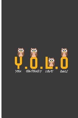 [79232] #Read* *Online^ Y. O. L. O. You Obviously Love Owls: Owl Lover Perfect Lined Notebook/Journal (6x9) -  *PDF@