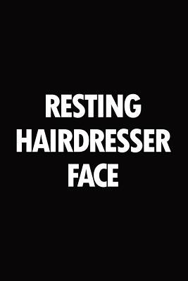 [2a1fb] *Full^ ~Download# Resting hairdresser face: Blank lined novelty office humor themed notebook to write in: With a versatile wide rule interior: Black and white text -  @ePub%
