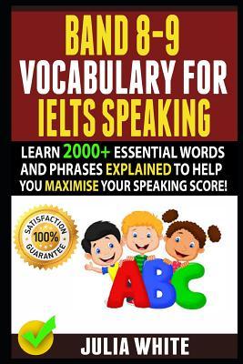 [58b8a] ^Read* ^Online^ Band 8-9 Vocabulary for Ielts Speaking: Learn 2000  Essential Words And Phrases Explained To Help You Maximise Your Speaking Score! - Cheryl Kelly ^ePub%