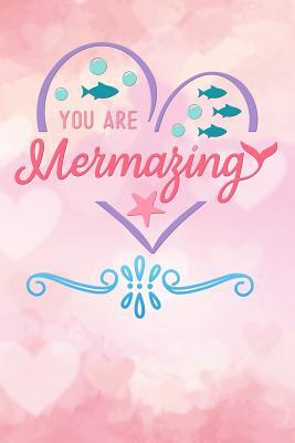 [f961a] ^Read% @Online! you are mermazing: Funny aquatic mermaid tail Lined Notebook / Diary / Journal To Write In girls, boys birthdays mermaid for women pink - Magical Mermaids Worlds %e.P.u.b%