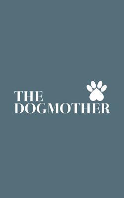 [b0d87] #R.e.a.d* The Dogmother: The Dogmother Notebook Mom Dog Lover - Funny Doodle Diary Book on Mother's Day For Mommy Who Loves Dogs With Graphic Pug Paw Footprint For Puppy Love! Happy Humour For Animal Rescuer or Doggy Owner - The Dogmother *ePub%