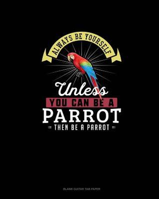 [5ee04] *Full# ~Download% Always Be Yourself Unless You Can Be A Parrot Then Be A Parrot: Blank Guitar Tab Paper - Blue Cloud Novelty ^e.P.u.b@