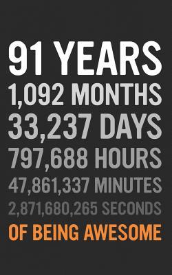 [6c6c0] #R.e.a.d# %O.n.l.i.n.e@ 91 Years: 91st Birthday Gift 91 Ninety One Years Old, Months, Days, Hours, Minutes, Seconds of Being Awesome! Anniversary Bday Notebook Journal & Planner Gift! - Years Years ~ePub^