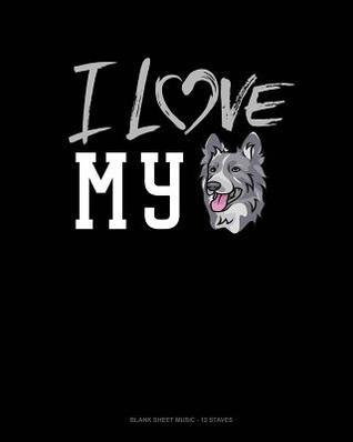 [d5afd] #Read! I Love My Border Collie: Blank Sheet Music - 12 Staves -  ~ePub~