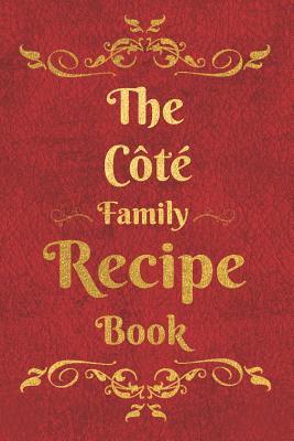 [1e027] *Download! The C�t� Family Recipe Book: Blank Recipe Book to Write In to Keep Safe Heirloom Family and Loved Recipes -  %PDF^