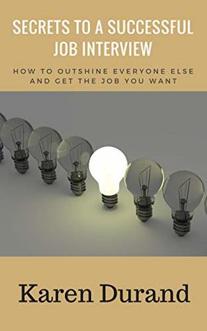 [49efd] @Read% Secrets to an Exceptional Job Interview: How to Outshine Everyone Else and Get the Job YOU Want - Karen Durand !ePub#